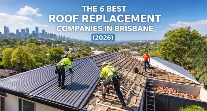 Best Roof Replacement Brisbane (2026) | Top 6 Companies
